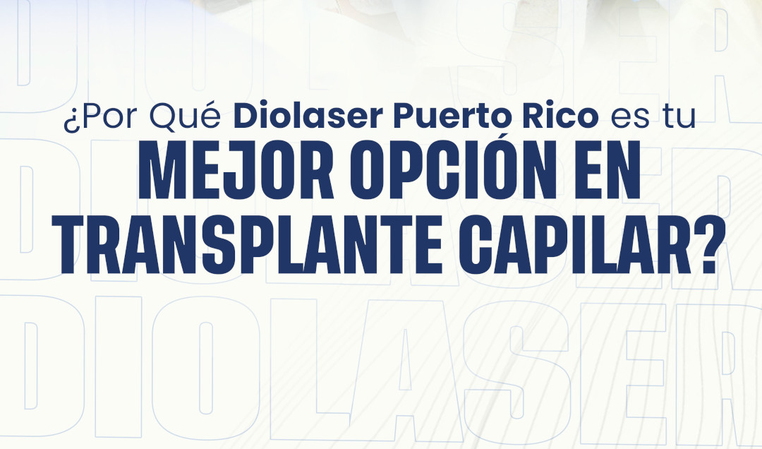 ¿Por Qué Diolaser Puerto Rico es Tu Mejor Opción en Trasplante Capilar?